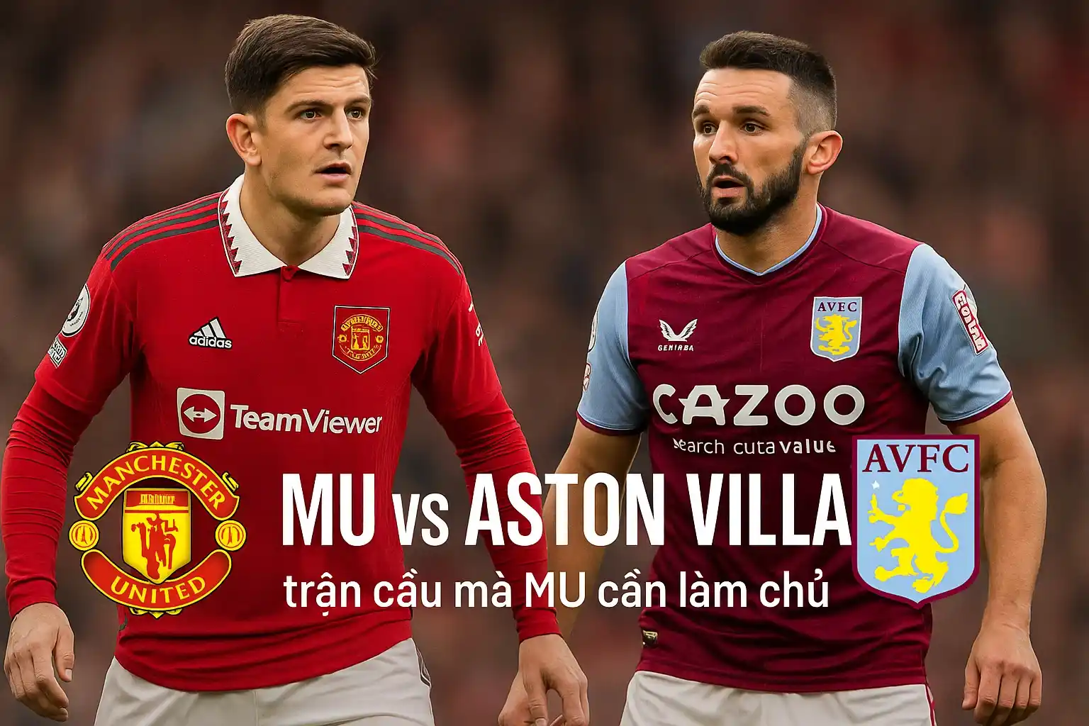 MU vs Aston Villa – trận cầu mà MU cần làm chủ