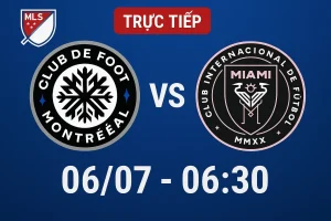 Link trực tiếp CF Montreal vs Inter Miami 06/07 - 06:30